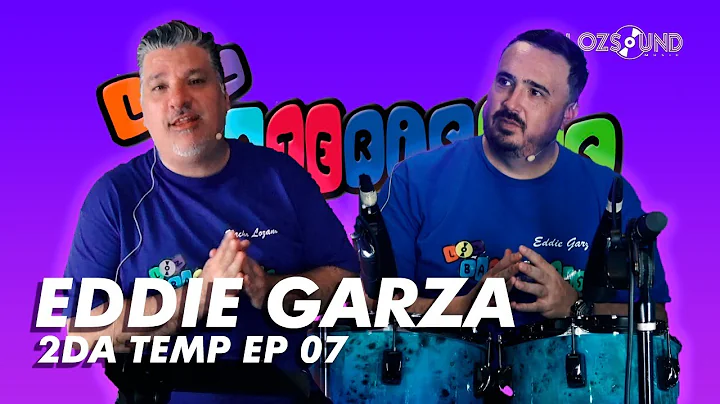 Eddie Garza - T2 E07 Loz Bateristas