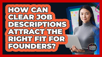 How Can Clear Job Descriptions Attract The Right Fit For Founders? - Founders Supporting Founders