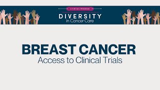 Diversity in Cancer Care | Breast Cancer | Access to Clinical Trials