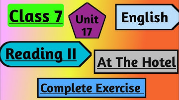 Class 7 English | Unit 17 Reading ii At The Hotel | grade 7 English Unit 17 Reading ii All Exercise