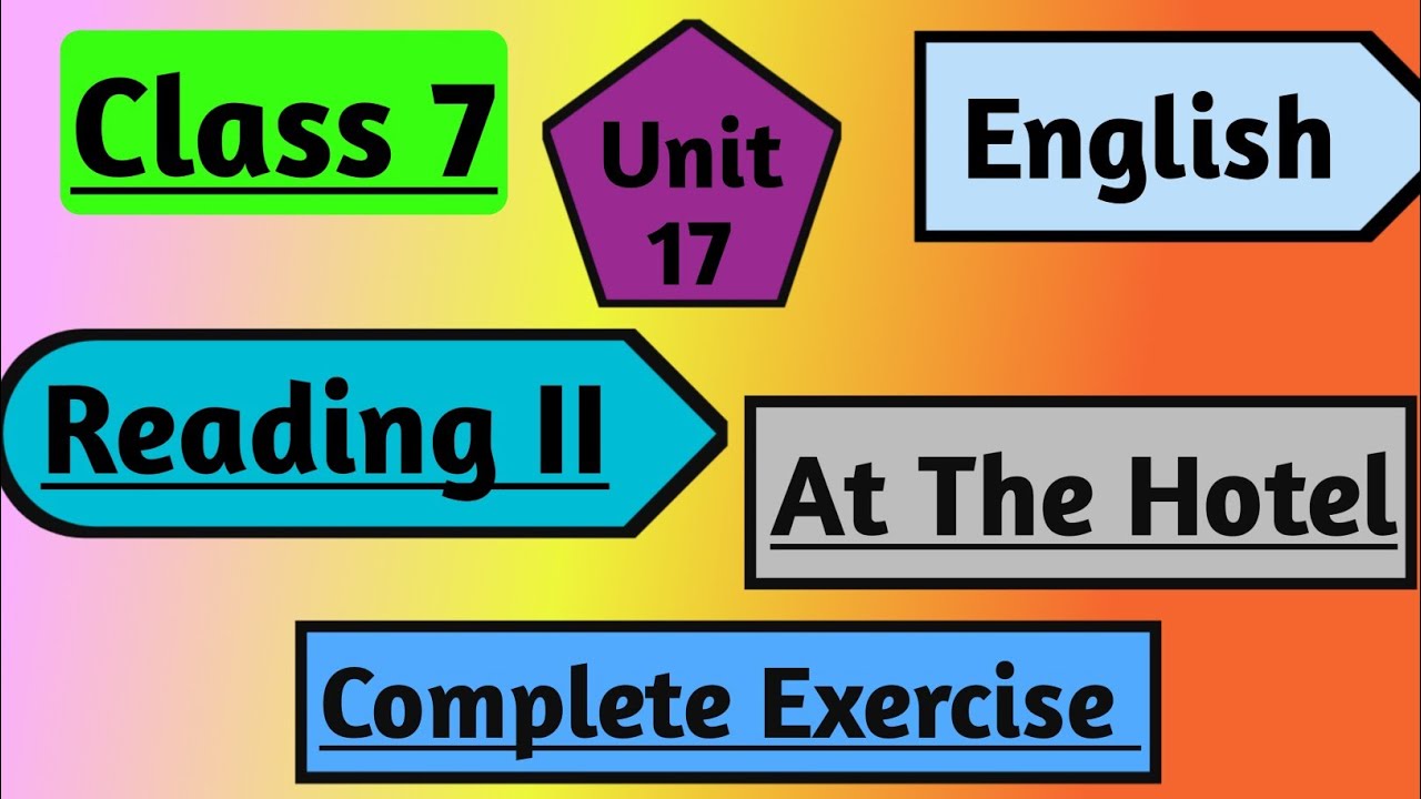 Class 7 English | Unit 17 Reading ii At The Hotel | grade 7 English Unit 17 Reading ii All Exercise
