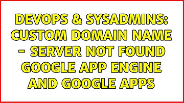 DevOps & SysAdmins: Custom Domain Name - Server not found Google App Engine and Google Apps