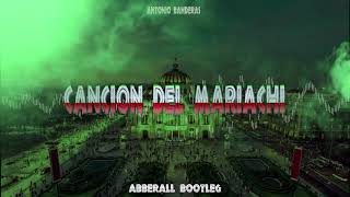 Antonio Banderas - Cancion del Mariachi (Abberall Bootleg)