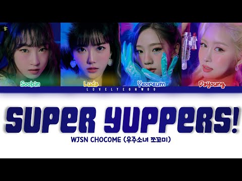 WJSN CHOCOME (우주소녀 쪼꼬미) – Super Yuppers! (슈퍼 그럼요) Lyrics (Color Coded Han/Rom/Eng)