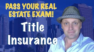 Title Insurance - Pass the Real Estate Exam!