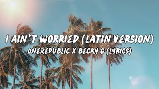 OneRepublic, Becky G - I Ain't Worried (Latin Version) - Official Lyric Video Resimi