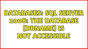 Databases: SQL Server 2008: The database [dbName] is not accessible (2 Solutions!!)