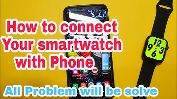 How To Connect Any Smartwatch With Your Phone | Series 5,6,7 Contant Synch Problem Solve