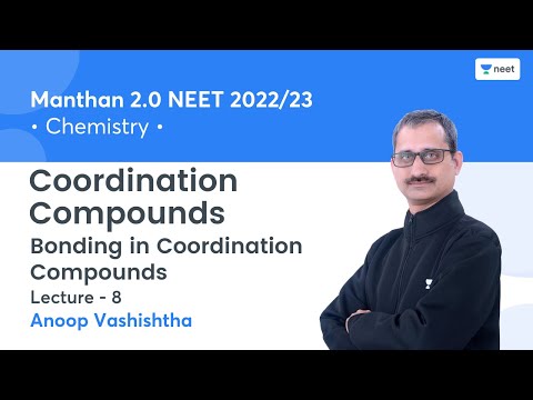 Coordination Compounds | Bonding in Coordination Compounds | L8 | NEET 2022/23 | Anoop Vashishtha