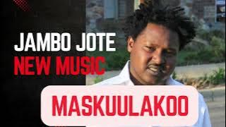 New Jambo Jote 2025 Oromo Ethiopian Music - Maskuulakoo