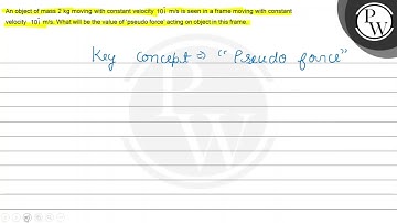 An object of mass \( 2 \mathrm{~kg} \) moving with constant velocit...