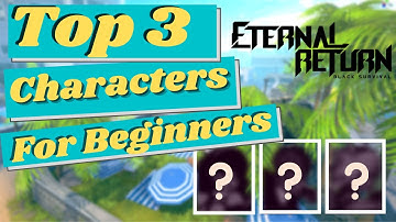 (Eternal Return Black Survival) Top 3 Characters for Beginners | Beginner Guide