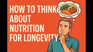 How to think about nutrition for longevity
