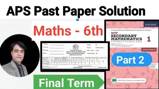 Past Paper Solution APS 6th Final term II APS Maths 6th II New Secondary Mathematics Book 1 #taleem