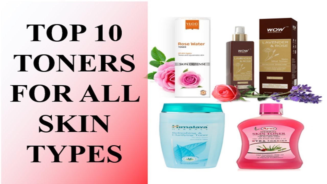 Top 10 Toners For All Skin Types​ - Youtube