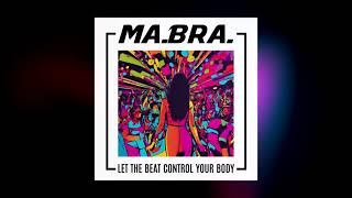 MA.BRA. - let the beat control your body (Ma.Bra. Mix) 138 Bpm