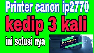 Perbaiki Printer Canon IP2770 Narik Kertas Langsung Error Dan Lampu Orange Kedip 2x