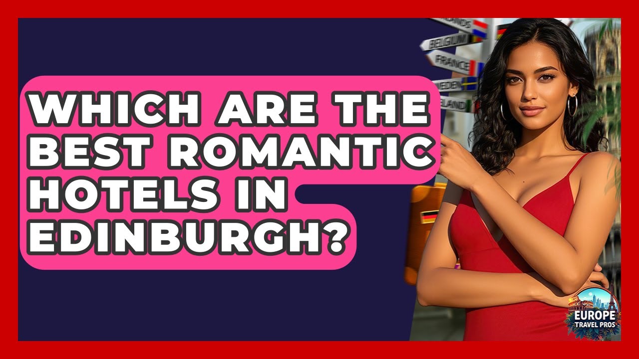 Which Are The Best Romantic Hotels In Edinburgh? - Europe Travel Pros