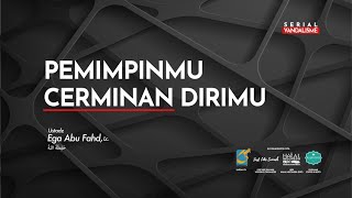 Pemimpinmu Cerminan Dirimu (Segmen V) - VSB Vandalisme - Ust Abu Fahd Ega, Lc
