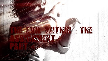 The Evil Within : The Assignment - Walkthrough Part 4