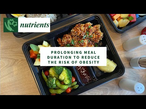 Prolonging Meal Duration to Reduce the Risk of Obesity