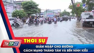 Giảm ngập cho đường Cách Mạng Tháng Tám và bến Ninh Kiều| Cần Thơ TV