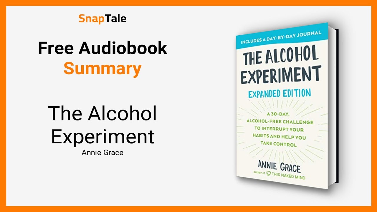 The Alcohol Experiment by Annie Grace 11 Minute Summary YouTube