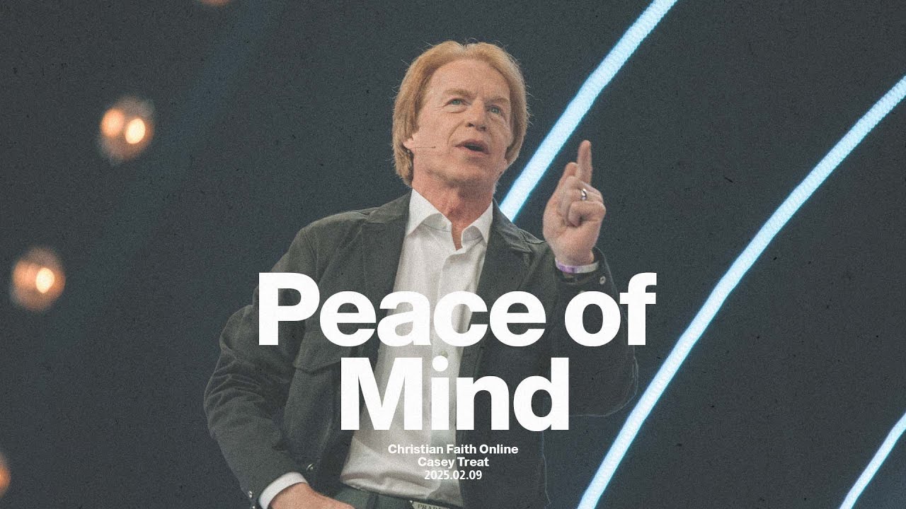 Peace is a State of Mind | Casey Treat | Christian Faith Online