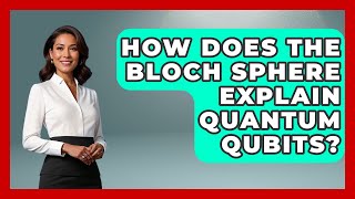 Celebrity How Does The Bloch Sphere Explain Quantum Qubits? - Quantum Tech Explained Wealth