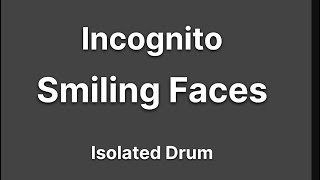 INCOGNITO - SMILING FACES (Drum Only)