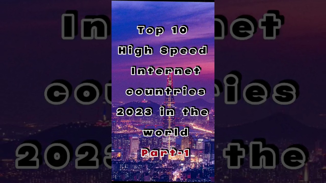 High Speed Internet in the World Part 1 