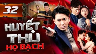 Huyt Th H Bch  Tp 32 thuyt Minh  Trn B Phim Hnh ng Trung Quc Hay Nht 2025