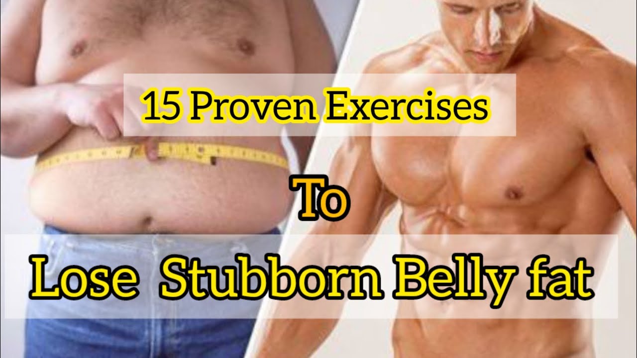 15 Proven Way to Lose Stubborn Belly Fat YouTube
