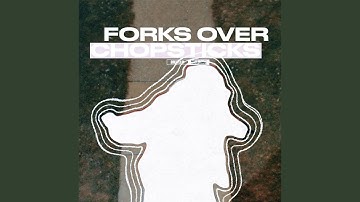 FORKS OVER CHOPSTiCKS