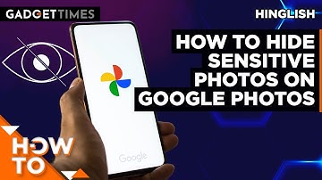 How To Hide Sensitive Photos On Google Photos | Gadget Times