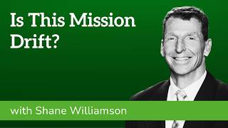 030 Is This Mission Drift? | FCA President & CEO Shane Williamson
