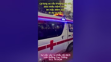 Ý thức Giao thông: Lạ lùng xe cứu thương hụ còi đưa nhiều bệnh nhân đi dự sự kiện