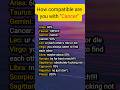 How compatible are you with "Cancer" #zodiac #zodiacsigns #astrology #horoscope #tarot