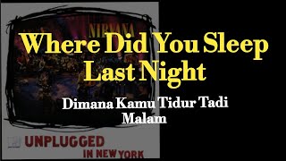 Where Did You Sleep Last Night ( Nirvana lirik terjemahan )