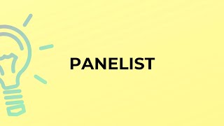 What is the meaning of the word PANELIST?
