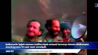 Kəlbəcərin işğalı zamanı kaliforniyalı erməni terrorçu Monte Melkonyan Azərbaycana 10 saat vermişdir