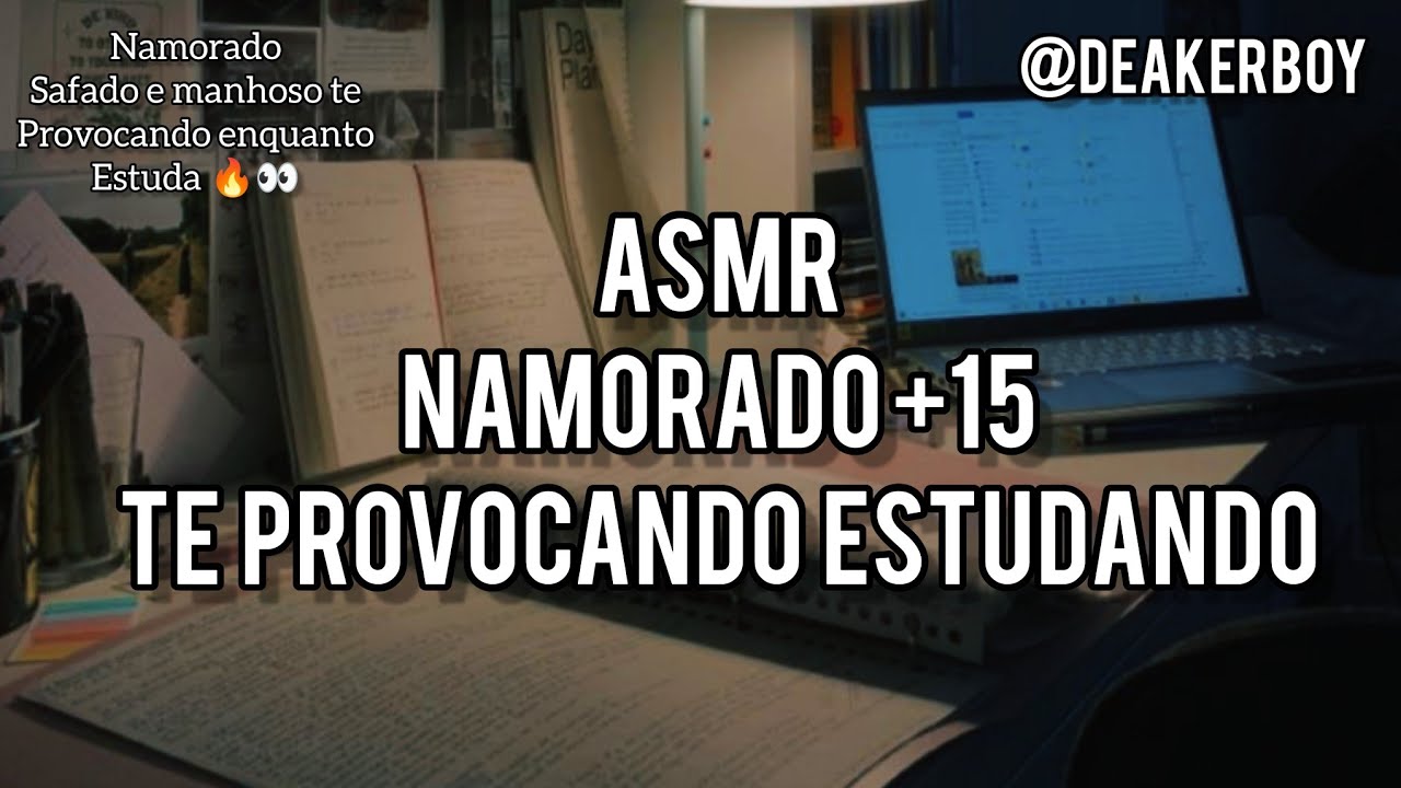 Asmr +15 - Namorado safad0 e manhoso te provocando enquanto estuda 👀🔥