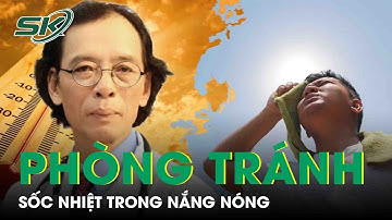 Thời Tiết Nắng Nóng, Bác Sĩ Chỉ Cách Phòng Tránh Sốc Nhiệt | SKĐS