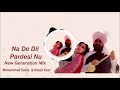 Na De Dil Pardesi nu REMIX  Mohd Sadiq Ranjit Kaur PUNJABI MC Mp3 Song