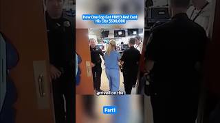 How one Cop got Fired and cost Hos City $500,000