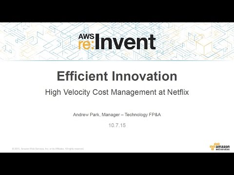 AWS Re:Invent 2015 | (ISM309) Efficient Innovation: High-Velocity Cost Management At Netflix