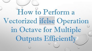 How to Perform a Vectorized ifelse Operation in Octave for Multiple Outputs Efficiently