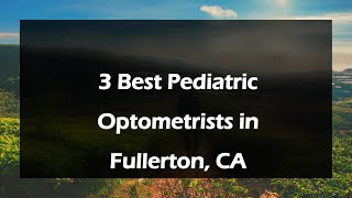 3 Best Pediatric Optometrists in Fullerton California 2024 Pediatric Eye Doctors