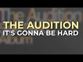The Audition - It's Gonna Be Hard (Official Audio) - Live 2012
