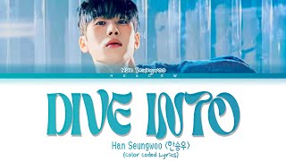Han SeungWoo (한승우) – Dive Into {Color_Coded_lyrics_HAN;ROM;ENG}